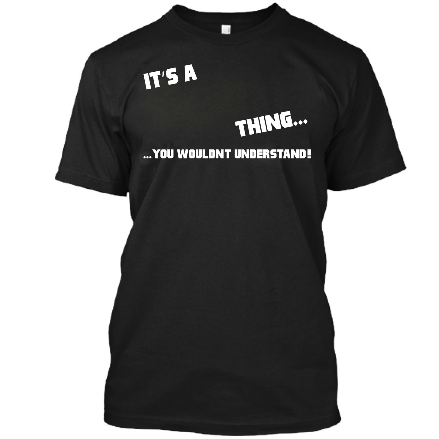 It's A Thing T-shirt