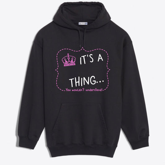 It's A Thing Hooded Sweatshirt Crown harmoninie 